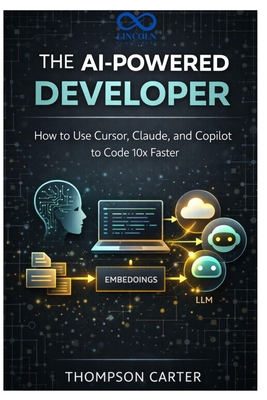 The AI-Powered Developer: How to Use Cursor, Cl... B0GJS6ZQJT Book Cover
