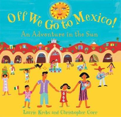 Off We Go to Mexico: An Adventure in the Sun 1905236409 Book Cover