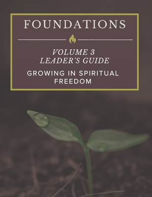 Foundations: Volume 3 Leader's Guide: Growing I... 1728660556 Book Cover