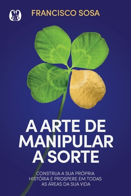 A Arte de Manipular a Sorte [Portuguese] 6550470366 Book Cover