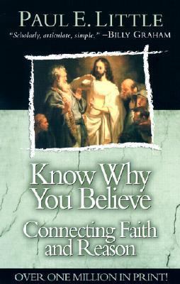 Know Why You Believe: Connecting Faith and Reason 0781439639 Book Cover