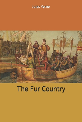The Fur Country 1702761177 Book Cover