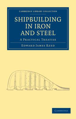 Shipbuilding in Iron and Steel: A Practical Tre... 1108026451 Book Cover