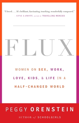 Flux: Women on Sex, Work, Love, Kids, and Life ... 038549887X Book Cover