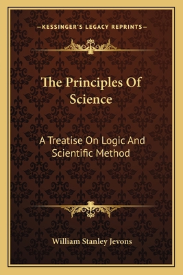 The Principles Of Science: A Treatise On Logic ... 1163133205 Book Cover