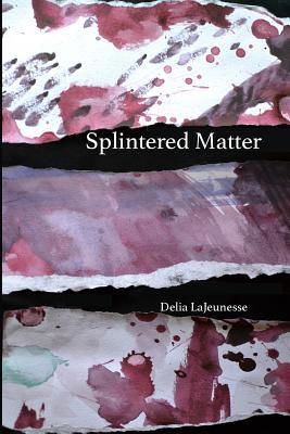 Splintered Matter 1948850001 Book Cover