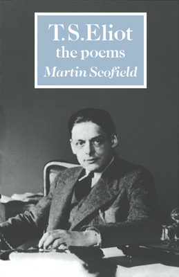 T. S. Eliot: The Poems 0521317614 Book Cover