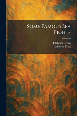 Some Famous Sea Fights 1025463307 Book Cover