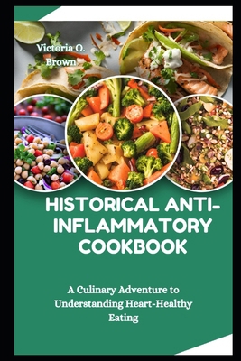 Historical Anti-Inflammatory Cookbook: A Culina... B0CTGCGD2V Book Cover