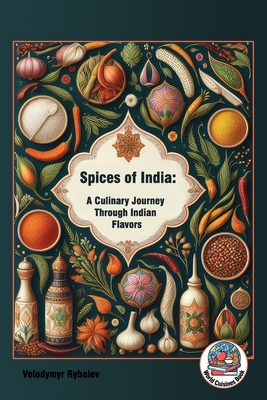 Spices of India: A Culinary Journey Through Ind... B0CTYMMRMJ Book Cover