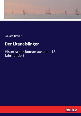 Der Litaneisänger: Historischer Roman aus dem 1... [German] 3744608115 Book Cover