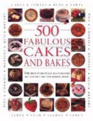 500 Fabulous Cakes and Bakes: The Best-Ever Ful... 0765199947 Book Cover