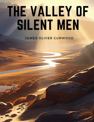 The Valley of Silent Men: A Story of the Three ... 1805475819 Book Cover