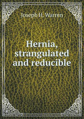 Hernia, strangulated and reducible 5518906633 Book Cover