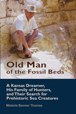 Old Man of the Fossil Beds: A Kansas Dreamer, H... B0FWDYX86Q Book Cover