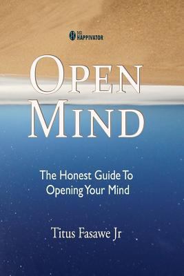 Open Mind: The honest guide to opening your mind 1517189004 Book Cover