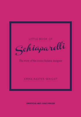 Little Book of Schiaparelli: The Story of the I... 1787398285 Book Cover