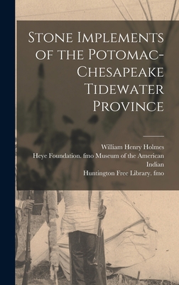 Stone Implements of the Potomac-Chesapeake Tide... 1016360975 Book Cover