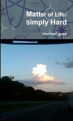 Matter of Life: Simply Hard 1257921401 Book Cover