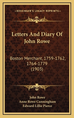 Letters and Diary of John Rowe: Boston Merchant... 1165057875 Book Cover