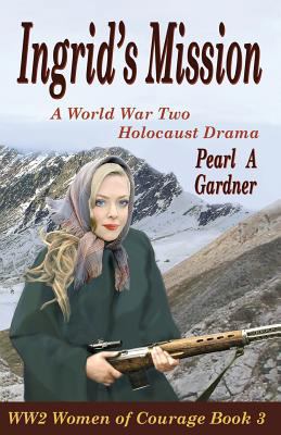Ingrid's Mission: A WW2 Holocaust Drama 1979332908 Book Cover