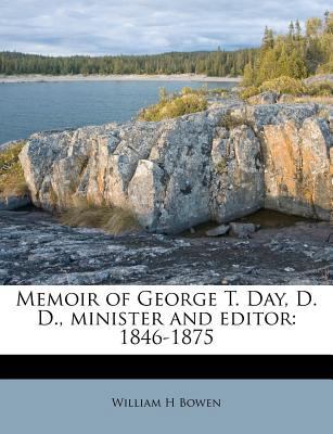 Memoir of George T. Day, D. D., Minister and Ed... 1179179684 Book Cover