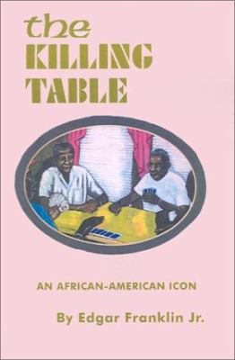 The Killing Table: An African-American Icon 0759631271 Book Cover
