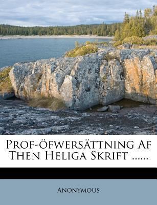 Prof-Ofwersattning AF Then Heliga Skrift ...... [Swedish] 1274250838 Book Cover