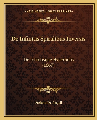 De Infinitis Spiralibus Inversis: De Infinitisq... [Latin] 1165407388 Book Cover