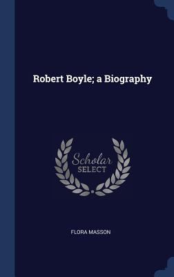 Robert Boyle; a Biography 1340393069 Book Cover