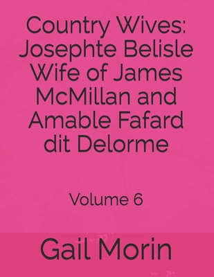 Country Wives: Josephte Belisle Wife of James M... 1656138581 Book Cover