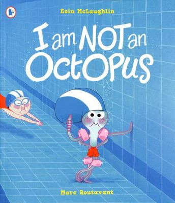 I Am Not An Octopus: A funny tale about facing ... 1529511003 Book Cover