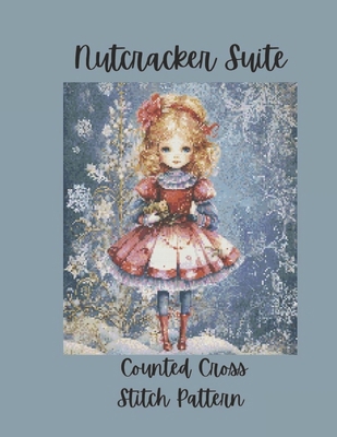 Nutcracker Suite: Counted Cross Stitch Pattern ... B0FZGYKHG9 Book Cover