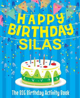 Happy Birthday Silas: The Big Birthday Activity... 1979541256 Book Cover