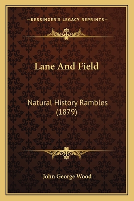 Lane And Field: Natural History Rambles (1879) 1164125958 Book Cover
