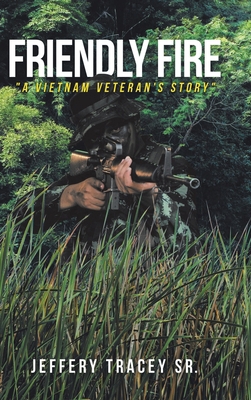 Friendly Fire: "A Vietnam Veteran's Story" 1662433093 Book Cover