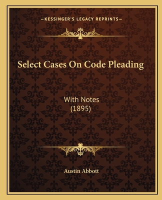 Select Cases On Code Pleading: With Notes (1895) 1164956590 Book Cover