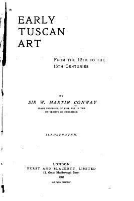 Early Tuscan Art from the 12th to the 15th Cent... 1522943323 Book Cover