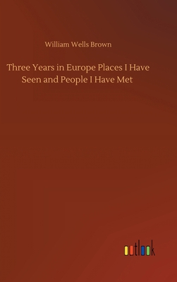 Three Years in Europe Places I Have Seen and Pe... 373409657X Book Cover