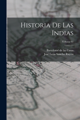 Historia de las Indias; Volume 02 [Spanish] 1015659381 Book Cover