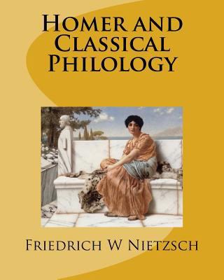 Homer and Classical Philology 1533602980 Book Cover