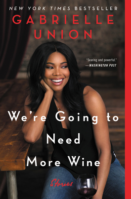 We're Going to Need More Wine: Stories That Are... 0062693999 Book Cover