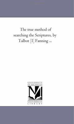 The True Method of Searching the Scriptures, by... 1425511066 Book Cover