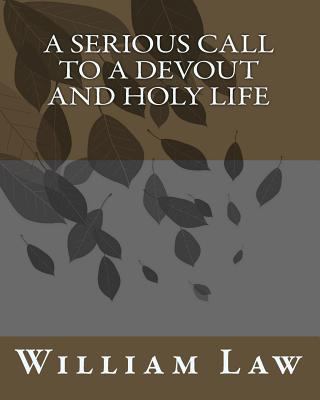 A Serious Call to a Devout and Holy Life 1453704507 Book Cover