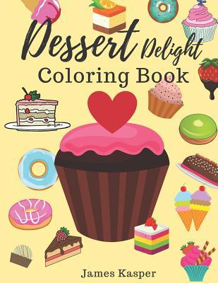 Dessert Delight Coloring Book: Desserts Colorin... [Large Print] 1079297561 Book Cover