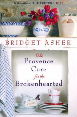The Provence Cure for the Brokenhearted: A Novel 0385343906 Book Cover