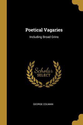 Poetical Vagaries: Including Broad Grins 1010283731 Book Cover