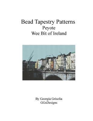 Bead Tapestry Patterns Peyote Wee Bit of Ireland [Large Print] 1534809074 Book Cover