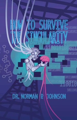 How to Survive the Singularity 0999099264 Book Cover