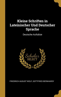 Kleine Schriften in Lateinischer Und Deutscher ... [German] 0270464093 Book Cover